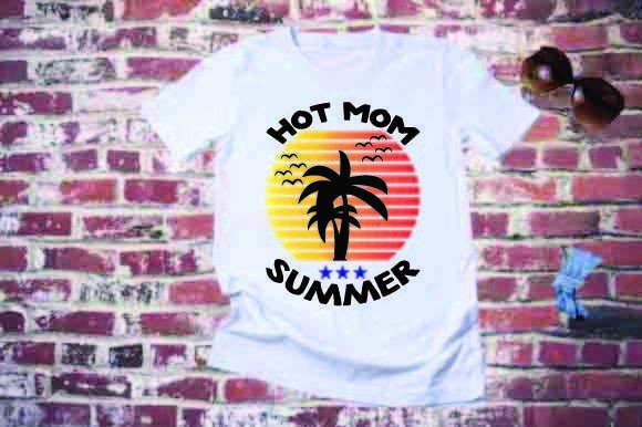 Summer T Shirt Design, HOT MOM SUMMER
