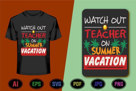 Watch out Teacher on Summer Vacation Graphics and T-Shirt Designs
